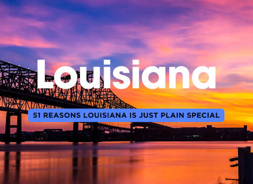 51 Reasons Louisiana is Just Plain Special