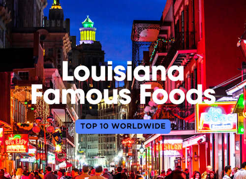 10 Famous Foods That Got Started in Louisiana